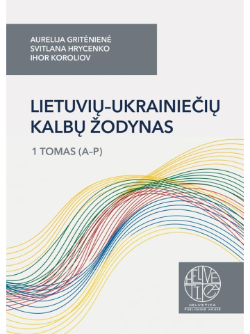 Lietuvių–ukrainiečių kalbų žodynas. 1 tomas